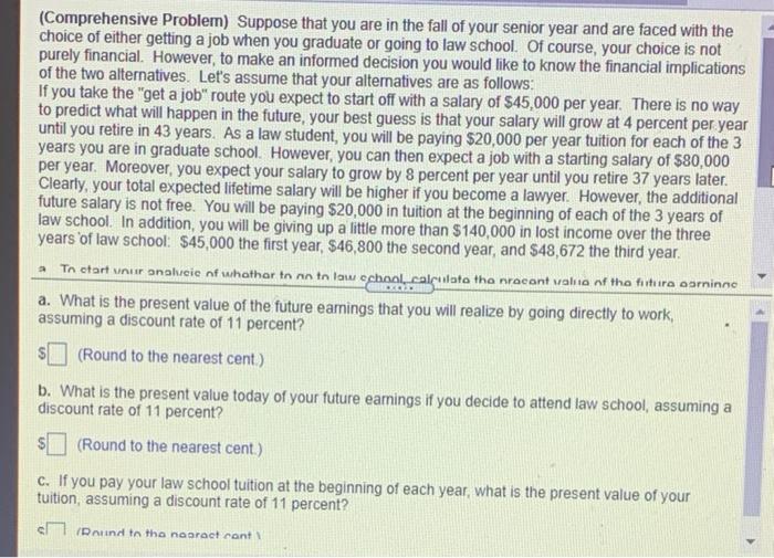 please round to the nearest cent. (Comprehensive Problem) Suppose that you are