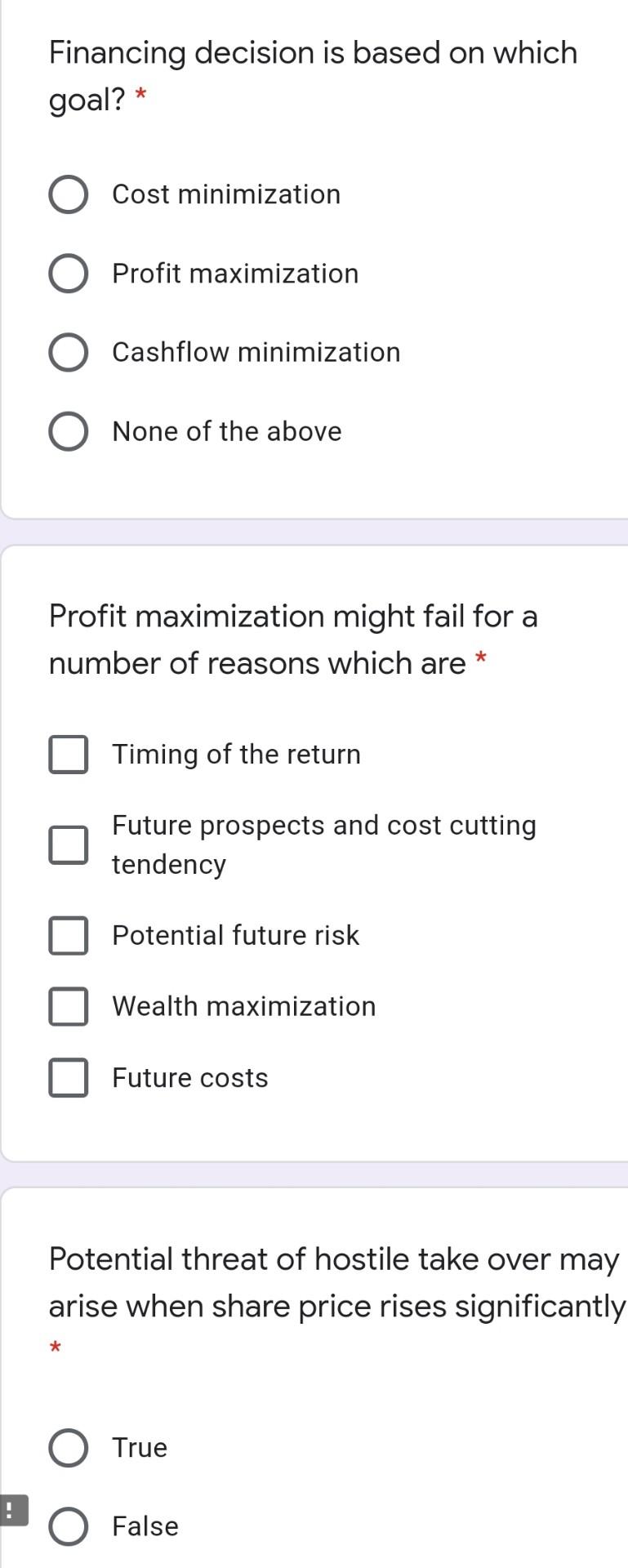 Financing decision is based on which goal? * Cost minimization Profit