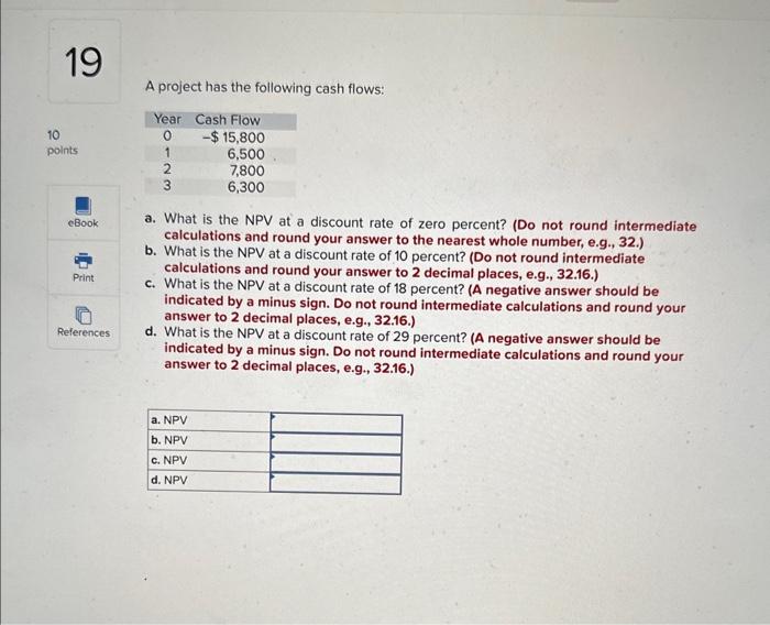 need help please A project has the following cash flows: a. What