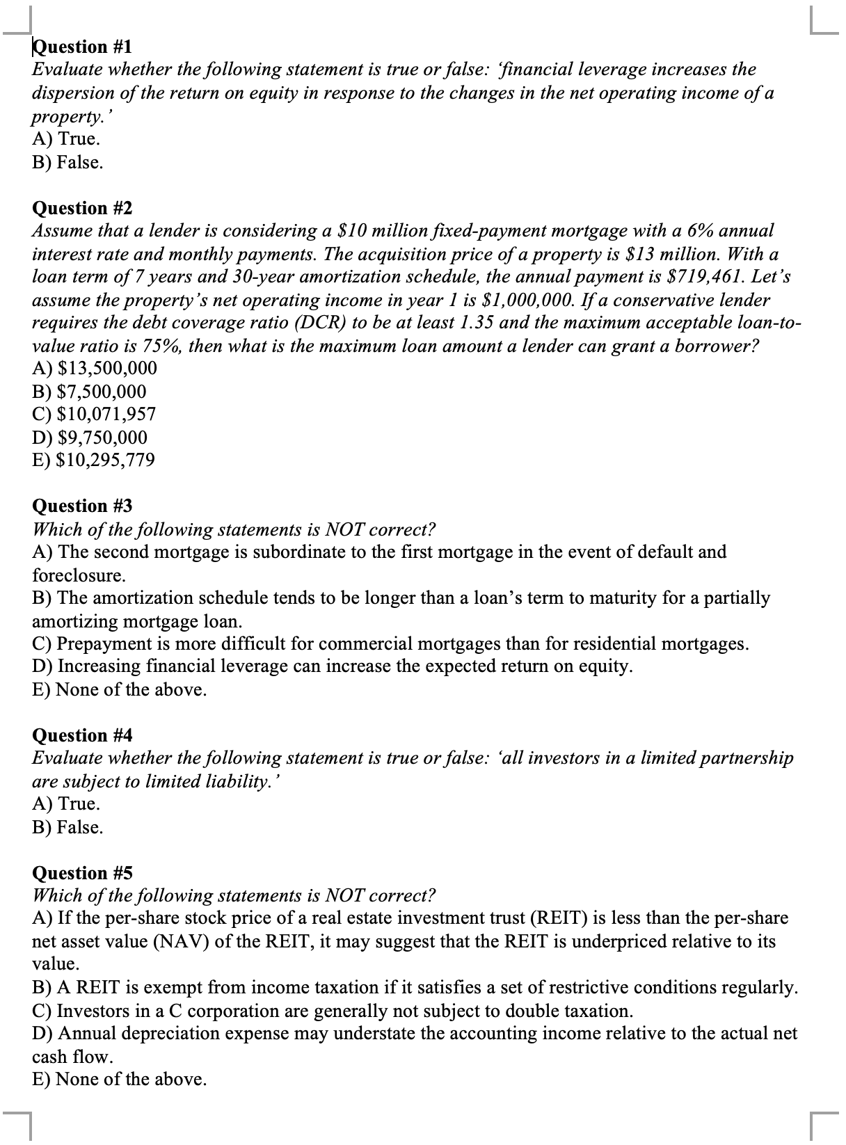 Question \#1 Evaluate whether the following statement is true or false: