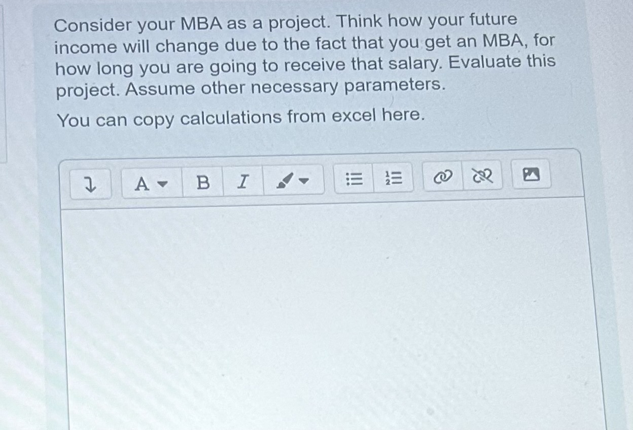 Consider your MBA as a project. Think how your future income