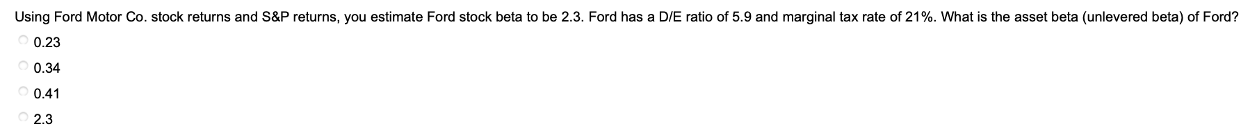 Using Ford Motor Co. stock returns and S&P returns, you estimate