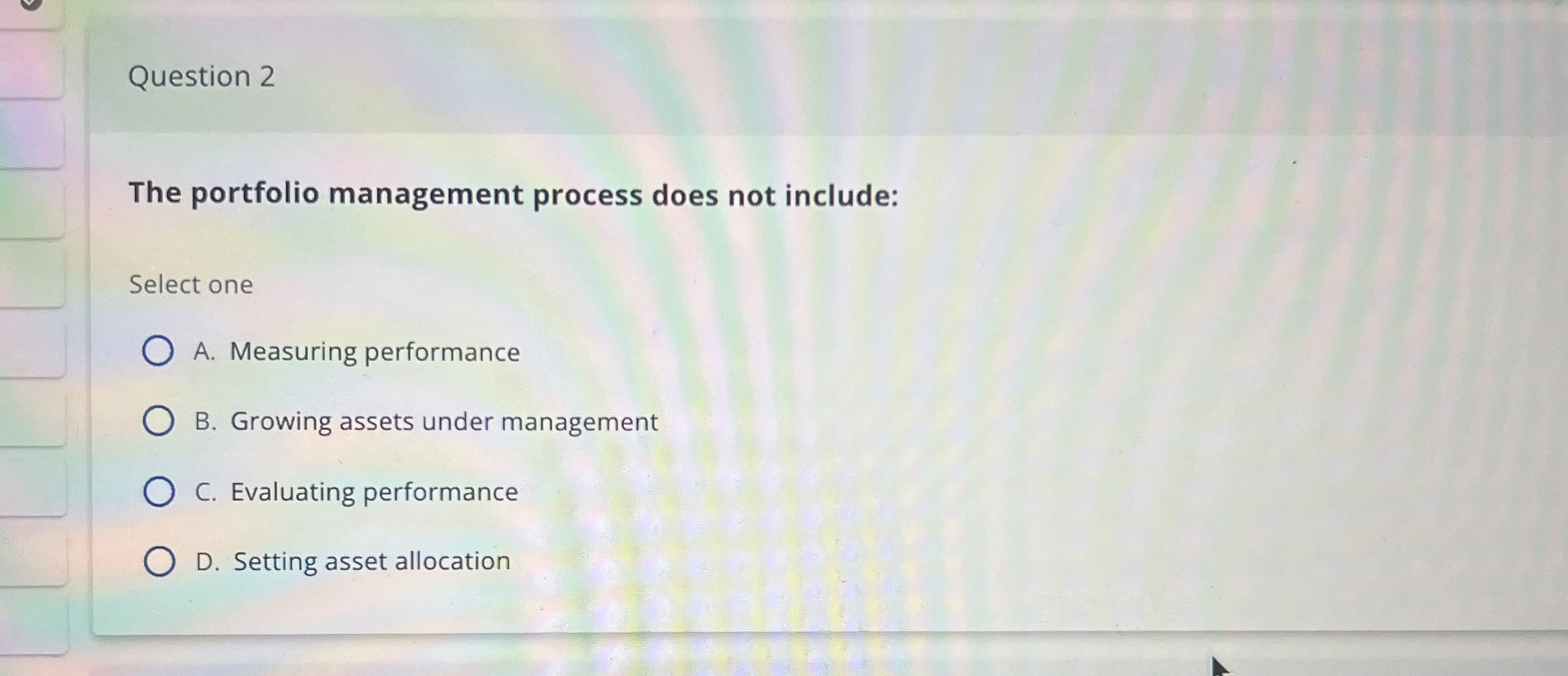  Question 2 The portfolio management process does not include: Select one
