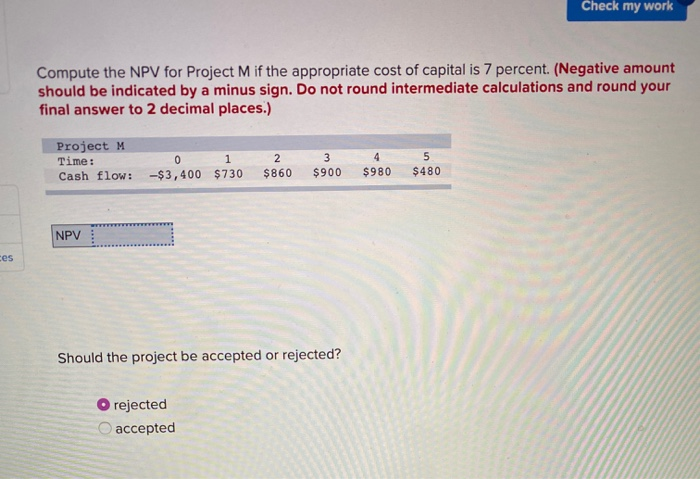  Check my work Compute the NPV for Project M if the