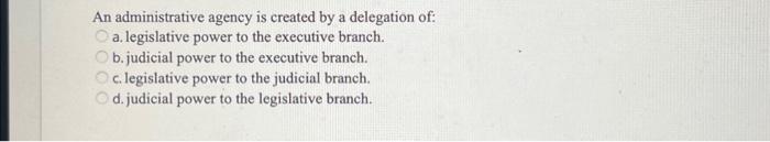 please help me. ASAP. Please do both. An administrative agency is created