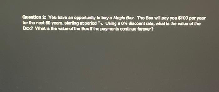  answer these two questions and show work Question 2: You have