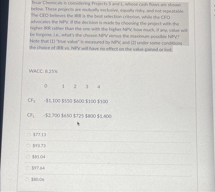  Tesar Chemicals is considering Projects S and L, whose cash flows