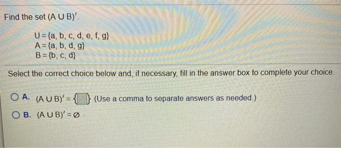  Find the set (A U B)' U={a, b, c, d, e,