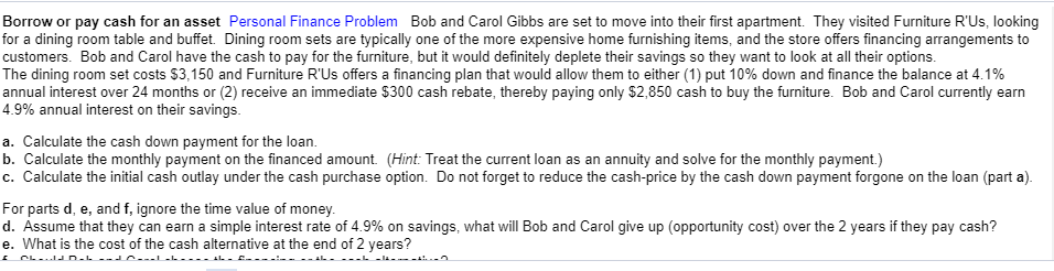 please answer questions a-f and show all work Borrow or pay cash