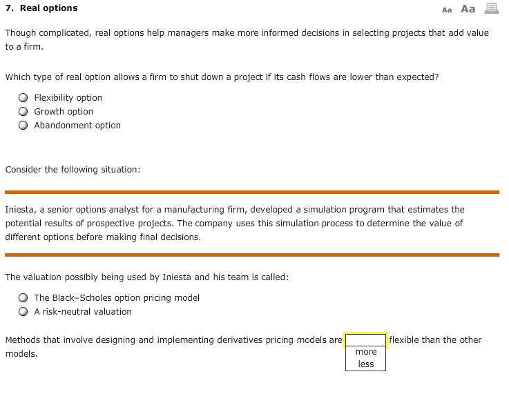  7. Real options Aa Aa Though complicated, real options help managers