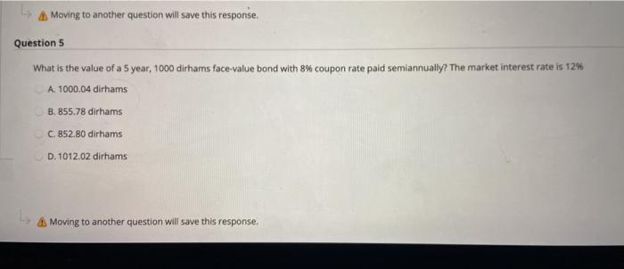  Moving to another question will save this response. Question 5 What