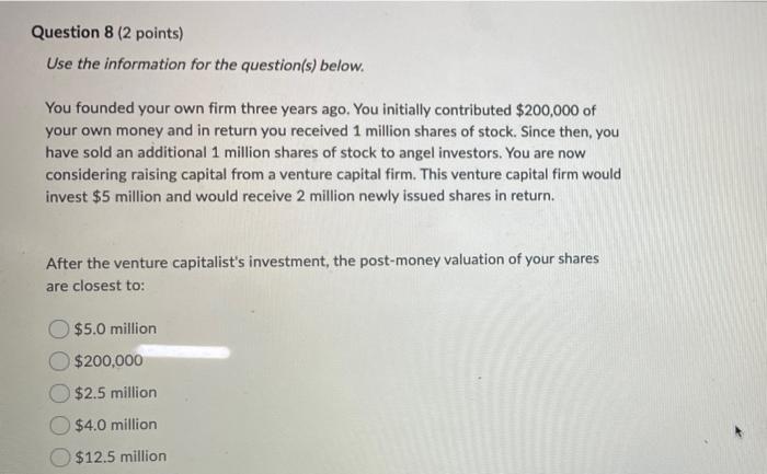  Question 8 (2 points) Use the information for the question(s) below.