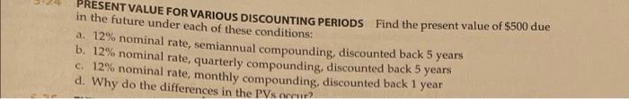  PRESENT VALUE FOR VARIOUS DISCOUNTING PERIODS Find the present value of