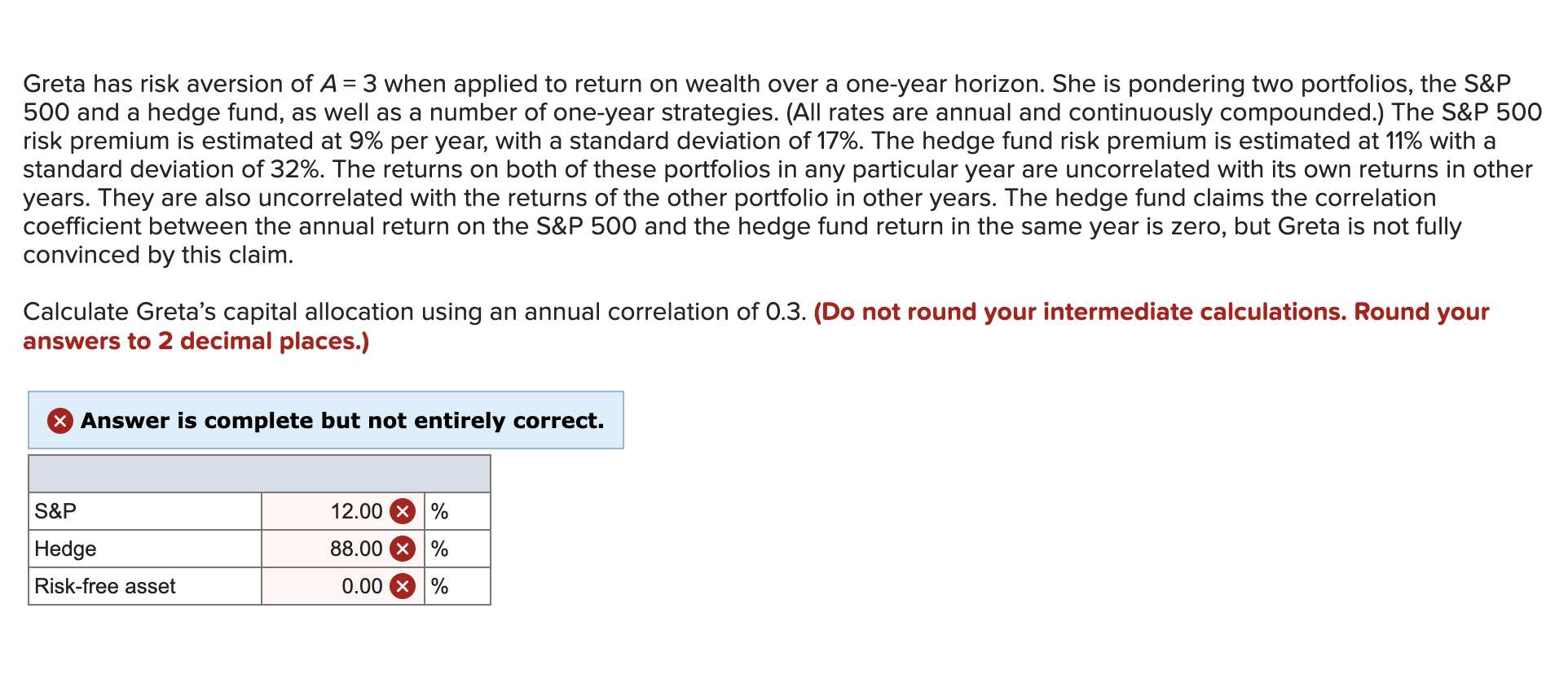 please help Greta has risk aversion of A=3 when applied to return