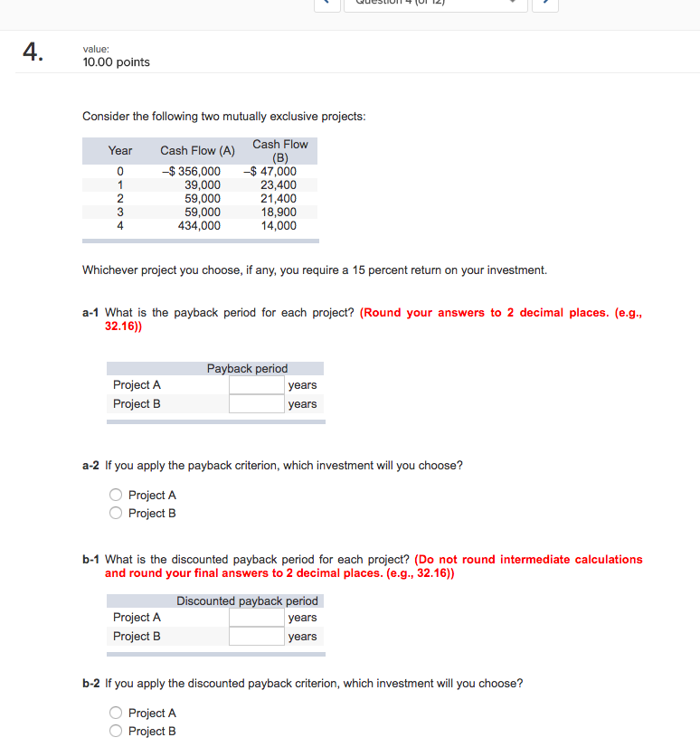  value: 10.00 points Consider the following two mutually exclusive projects Year