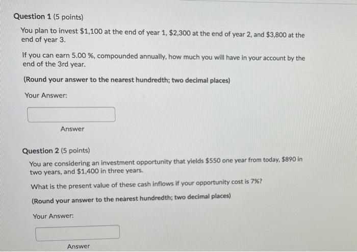 plz answer both Question 1 (5 points) You plan to invest $1,100
