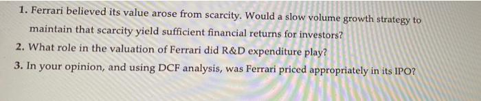 PLEASE ANSWER ALL 3 1. Ferrari believed its value arose from scarcity.