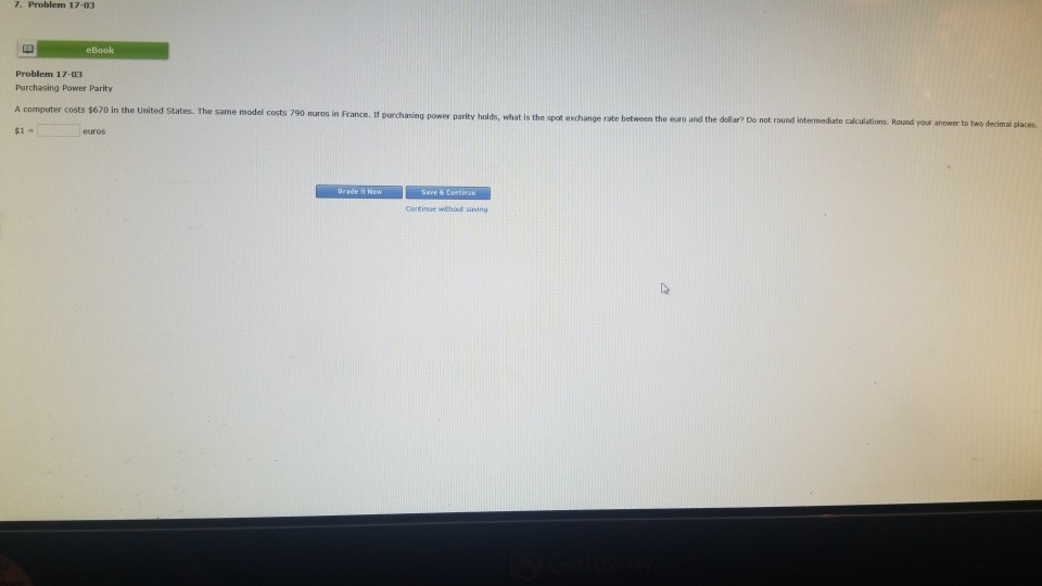 7. Problem 17-03 eBook Problem 17-03 Purchasing Power Parity A computer