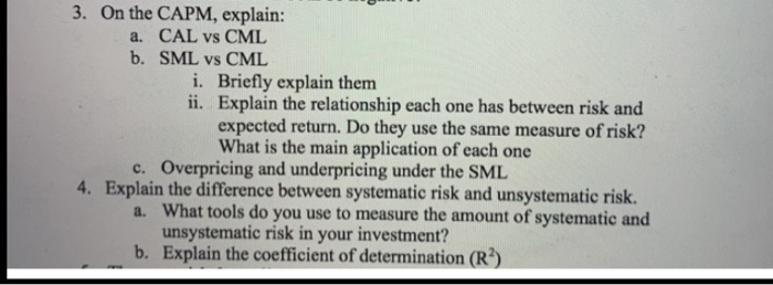  3. On the CAPM, explain: a. CAL vs CML b. SML