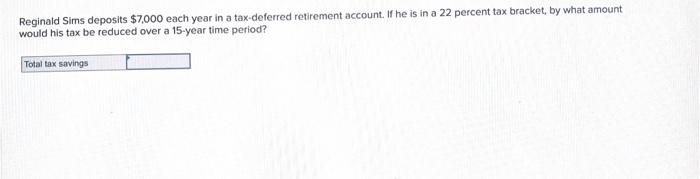 tax-deferred retirement account. If he is in a 22 percent tax bracket,
