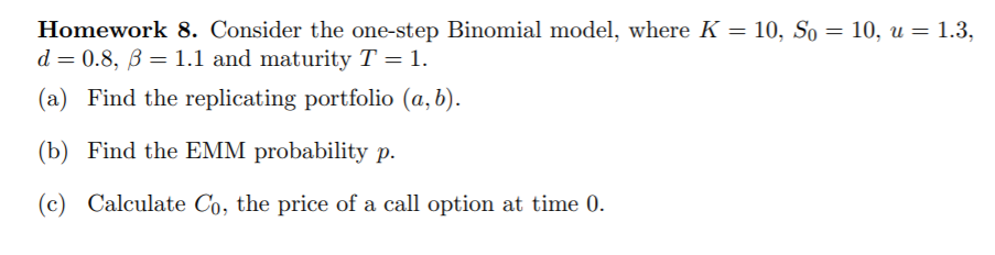  Homework 8. Consider the one-step Binomial model, where K = 10,