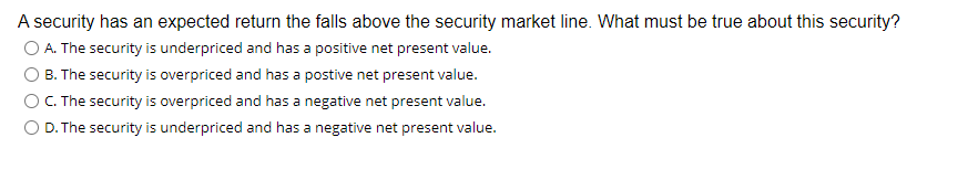 A security has an expected return the falls above the security