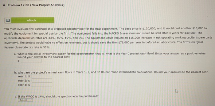 mew project analysis 6. Problem 12.08 (New Project Analysis) eBook You must