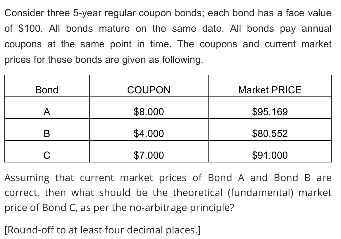  Consider three 5-year regular coupon bonds; each bond has a face