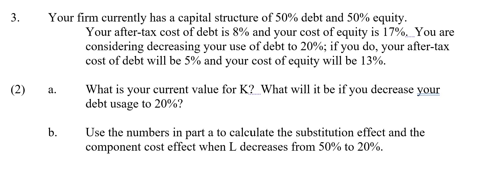 Answer question B 3. Your firm currently has a capital structure of