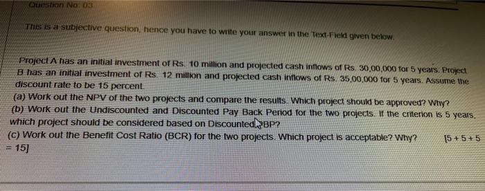  Question No 03 This is a subjective question, hence you have