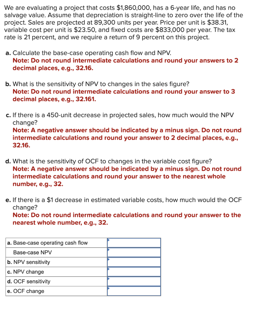 We are evaluating a project that costs $1,860,000, has a 6-year life,