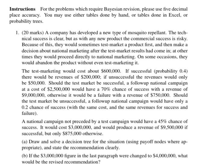  Instructions For the problems which require Bayesian revision, please use five