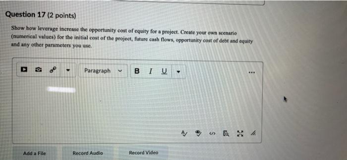  Question 17 (2 points) Show how leverage increase the opportunity cost