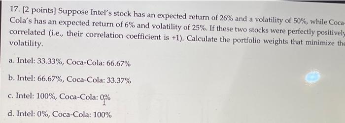  17. [2 points] Suppose Intel's stock has an expected return of