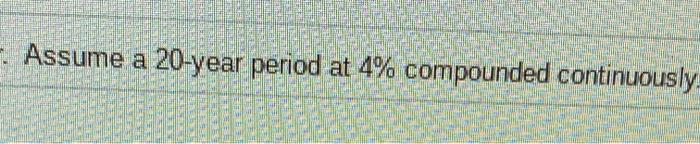 money in dollars per year. Assu . Assume a 20-year period at