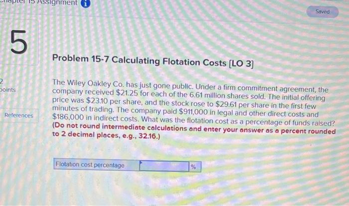  Assignment Saved 5 Problem 15-7 Calculating Flotation Costs [LO 3] 2