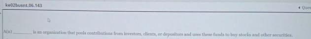  A(n) is an organization that pools contributions from investors, clients, or