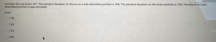  Consider the one-factor APT. The standard deviation of returns on a