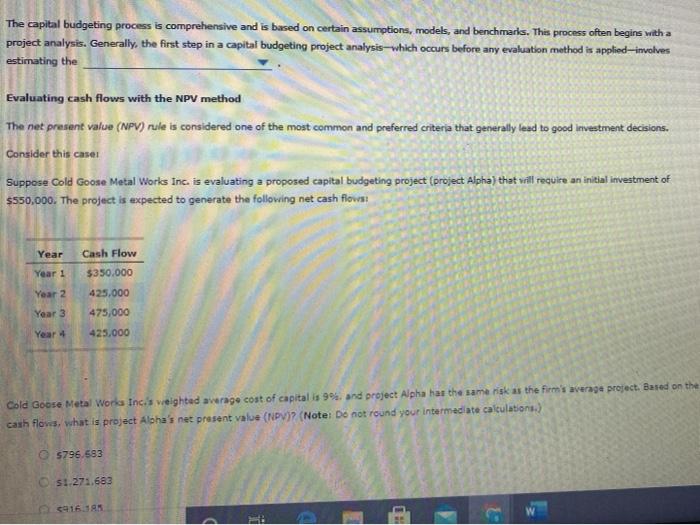  The capital budgeting process is comprehensive and is based on certain