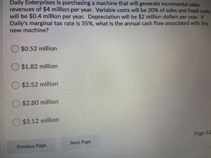  Daily Enterprises is purchasing a machine that will generate incremental sales