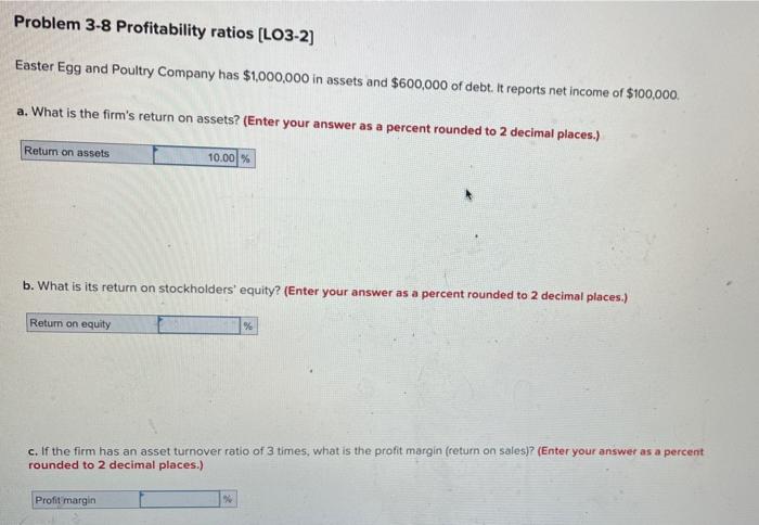  Problem 3-8 Profitability ratios (LO3-2) Easter Egg and Poultry Company has