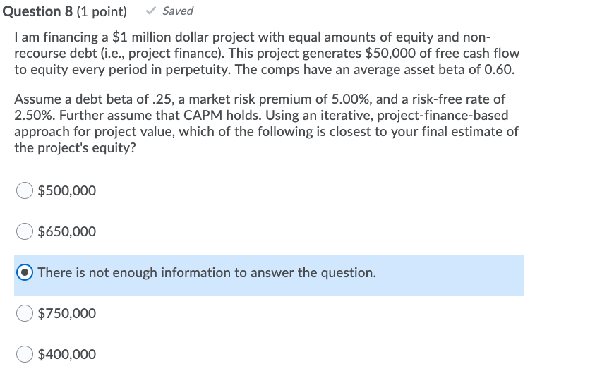  Question 8 (1 point) Saved I am financing a $1 million