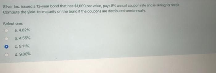  hellllpppp plzzzz no timeeee Silver Inc. issued a 12-year bond that