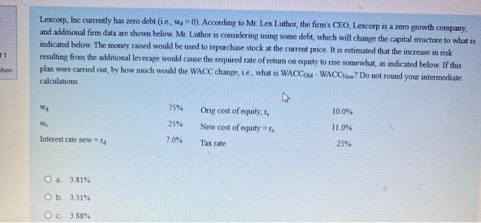  Lexcorp, Inc currently has zero debt (ie, wd =0 ). According