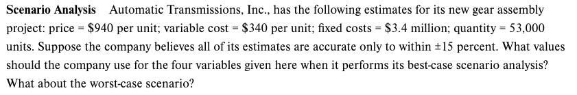  Scenario Analysis Automatic Transmissions, Inc., has the following estimates for its