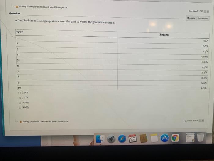  L A Moving to another question will see this response Question
