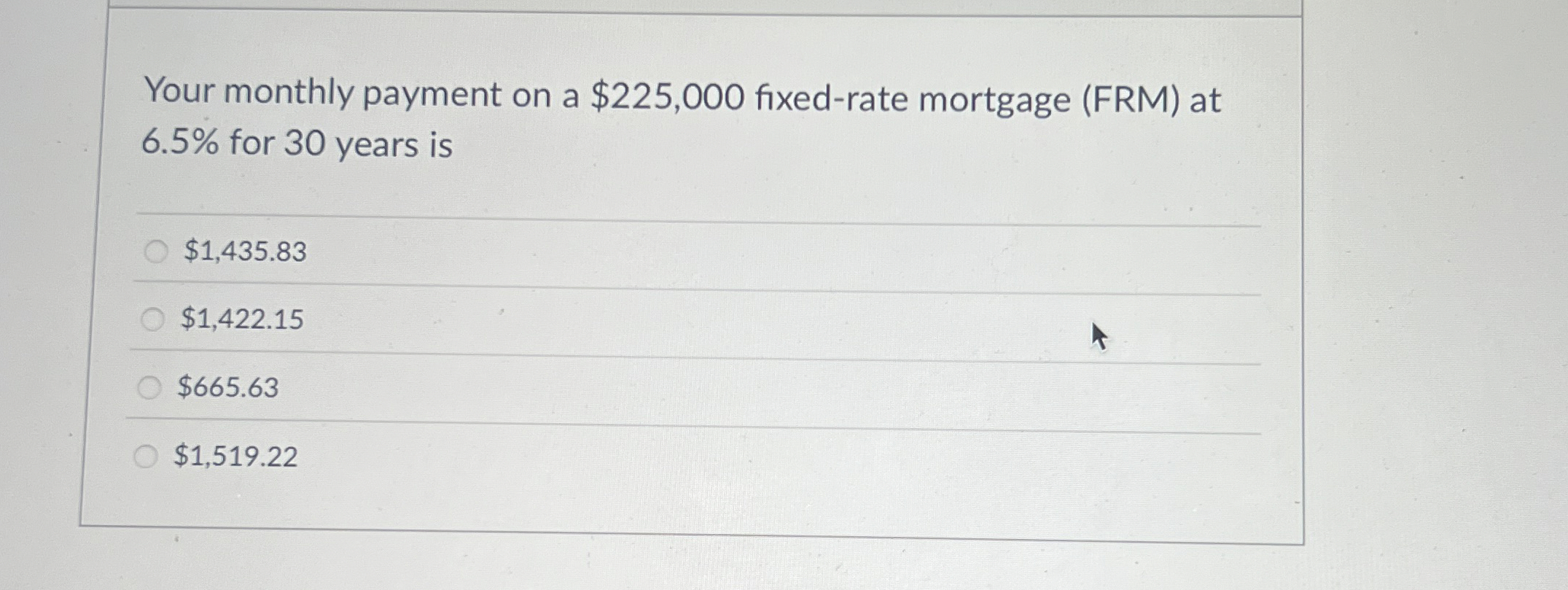  Your monthly payment on a $225,000 fixed-rate mortgage (FRM) at 6.5%