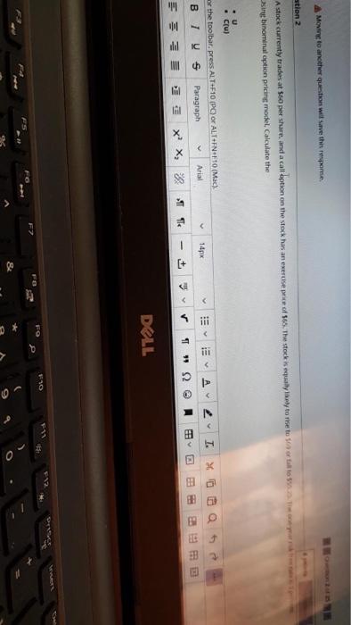  A Moving to another question will save the repome. stion 2