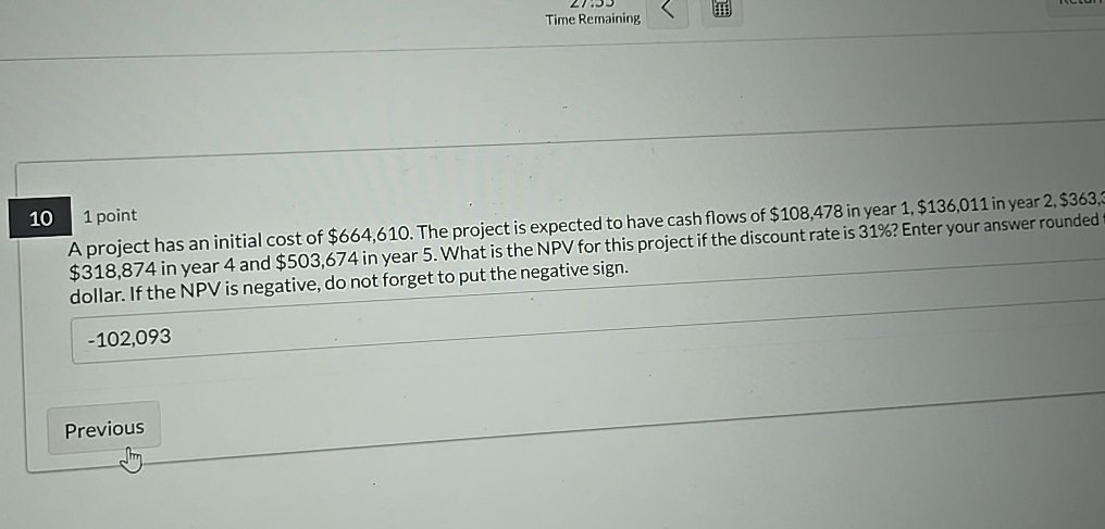  Time Remaining 10 1 point A project has an initial cost