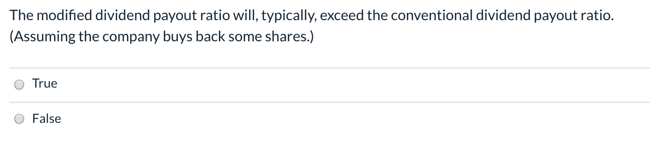 The modified dividend payout ratio will, typically, exceed the conventional dividend